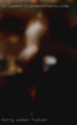 horny woman fucked